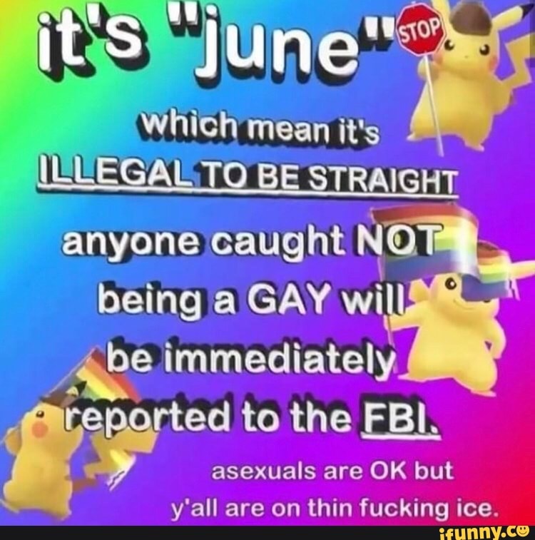 "anyone caught NO
being a GAY wi
be immediately.
eported to the FBI. asexuals are OK but
y'all are on thin fucking ice.