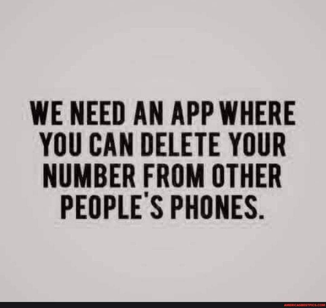 we-need-an-app-where-you-can-delete-your-number-from-other-people