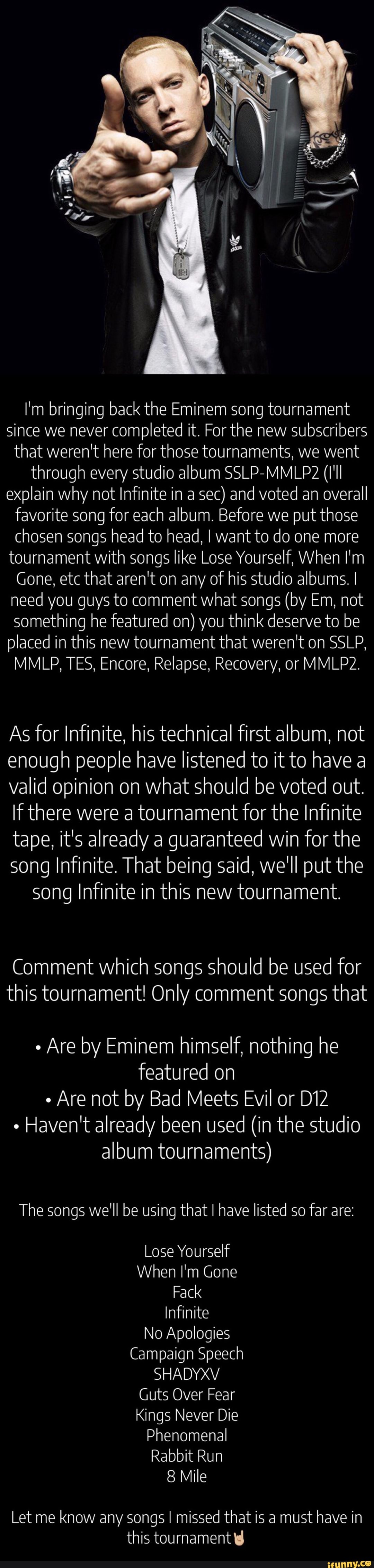 I M Bringing Back The Eminem Song Tournament Since We Never Completed It Forthe New Subscribers That Weren T Here For Those Tournaments We Went Through Every Studio Album Sslp Mmlpz I Ll Explain Why Not ifunny