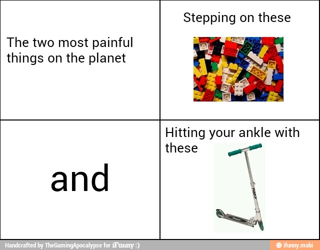 The two most painful
things on the planet
Stepping
and
Hitting your ankle with