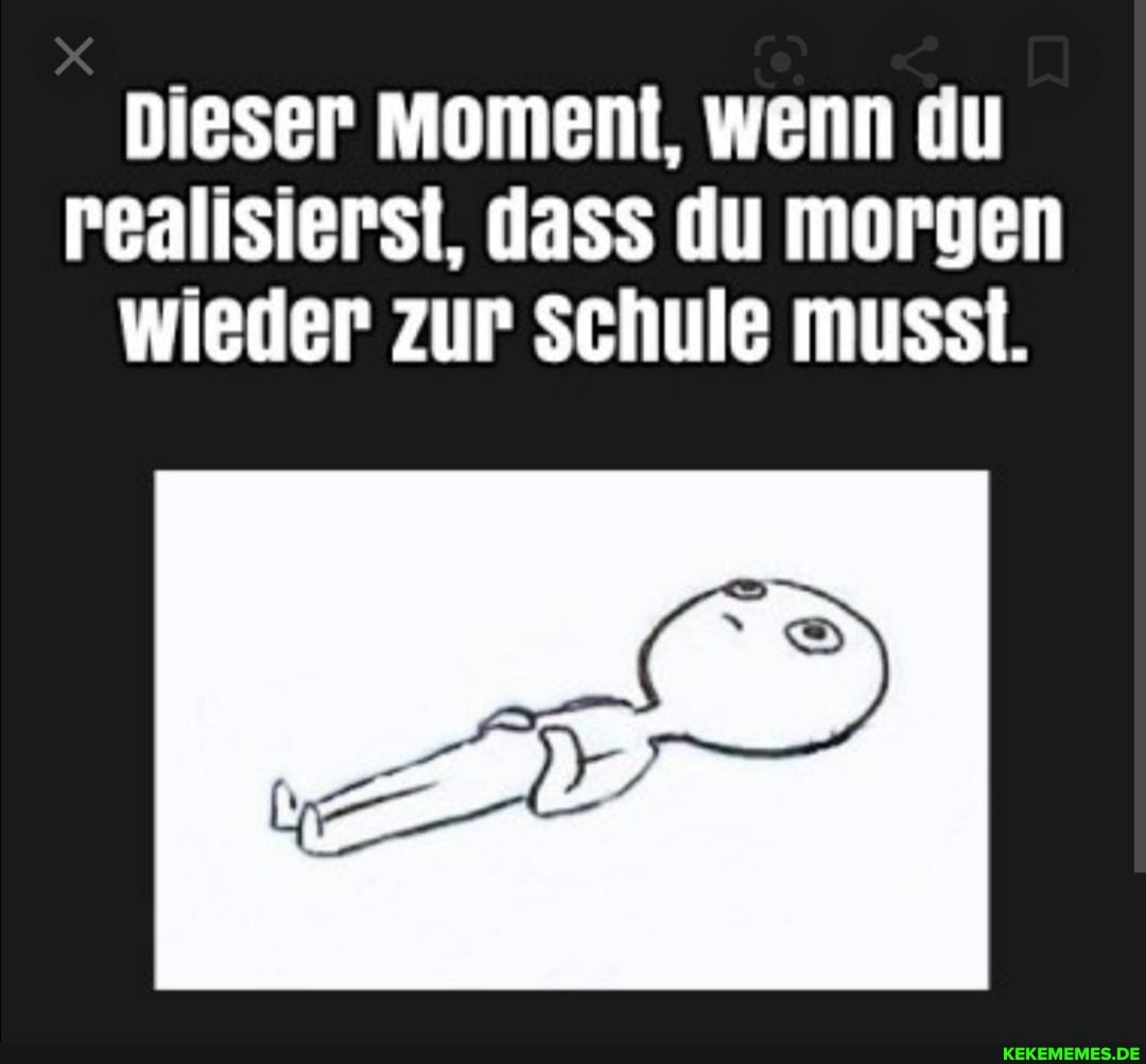 Dieser Moment, wenn du realisierst, dass du morgen wieder zur Schule musst.