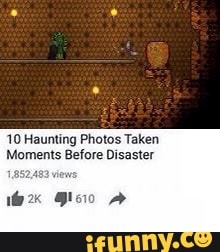 10 Haunting Photos Taken Moments Before Disaster - iFunny