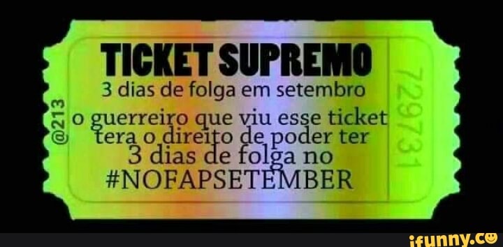TICKET SUPREMO
3 dias de folga em setembro
gue reis o que viu de es ticket ter terão ias de pod folga ter ter dias de
BER BER