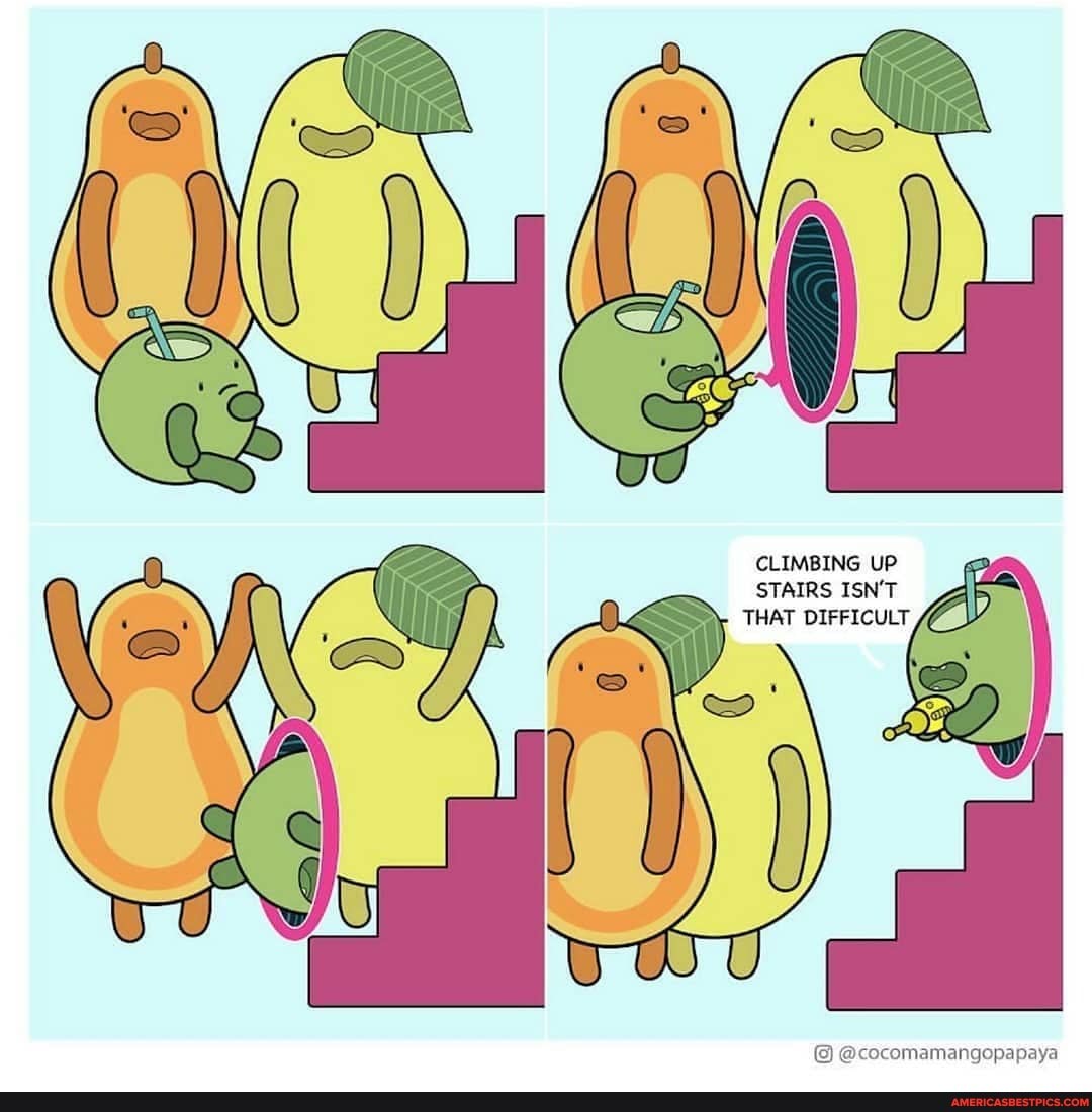 CLIMBING UP STAIRS ISN'T THAT DIFFICULT
@cocomamangopapaya