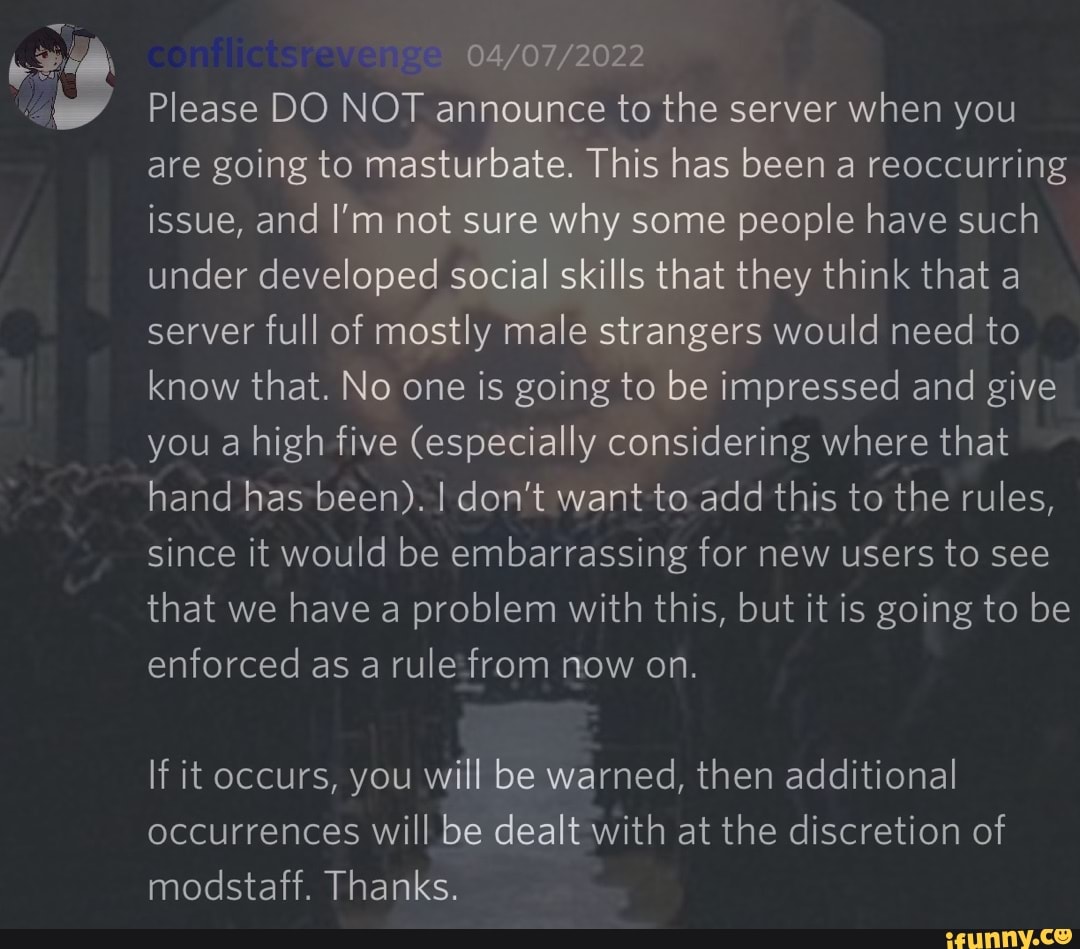 Please DO NOT announce to the server when you are going to masturbate ...
