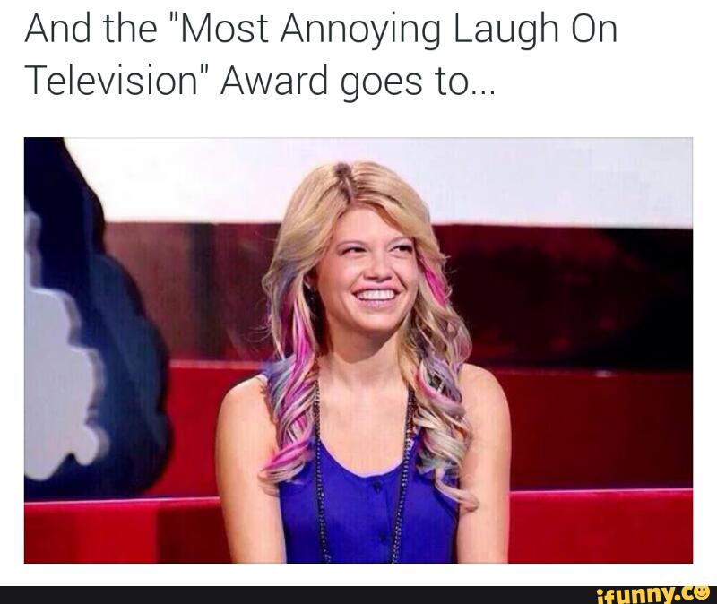 And the "Most Annoying Laugh On Television" Award goes to. 