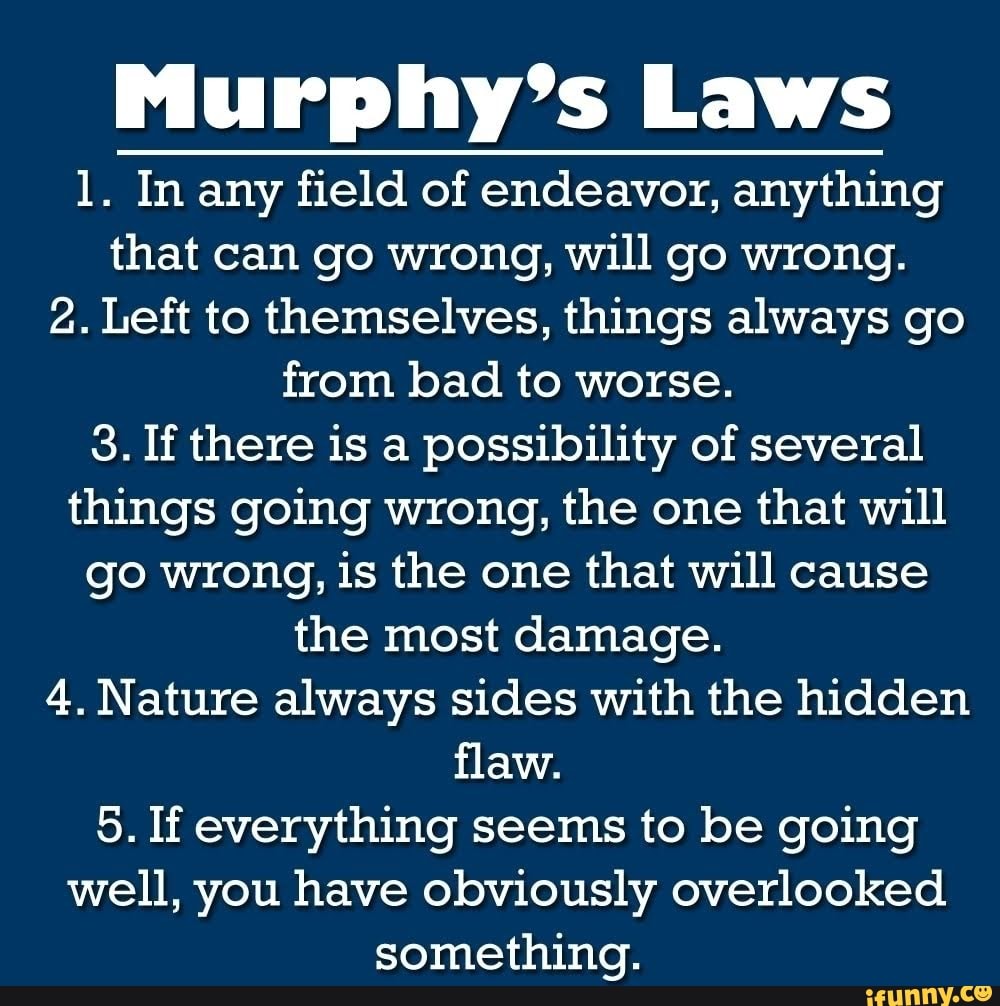 Murphy s Laws 1 In Any Field Of Endeavor Anything That Can Go Wrong 