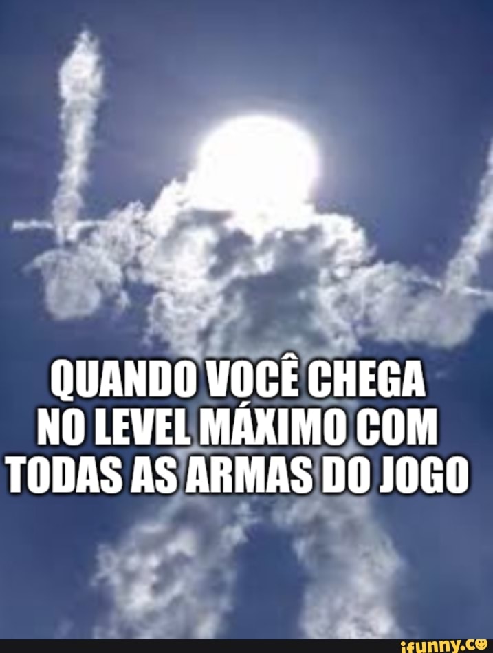 aul
QUANDO VOCE CHEGA
NO LEVEL MAXIMO) COM
TODAS ASA tag Do J0GO
a