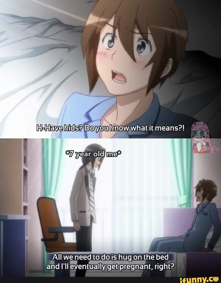 À
hug bed
and I'll eventuallyig regnant, right".