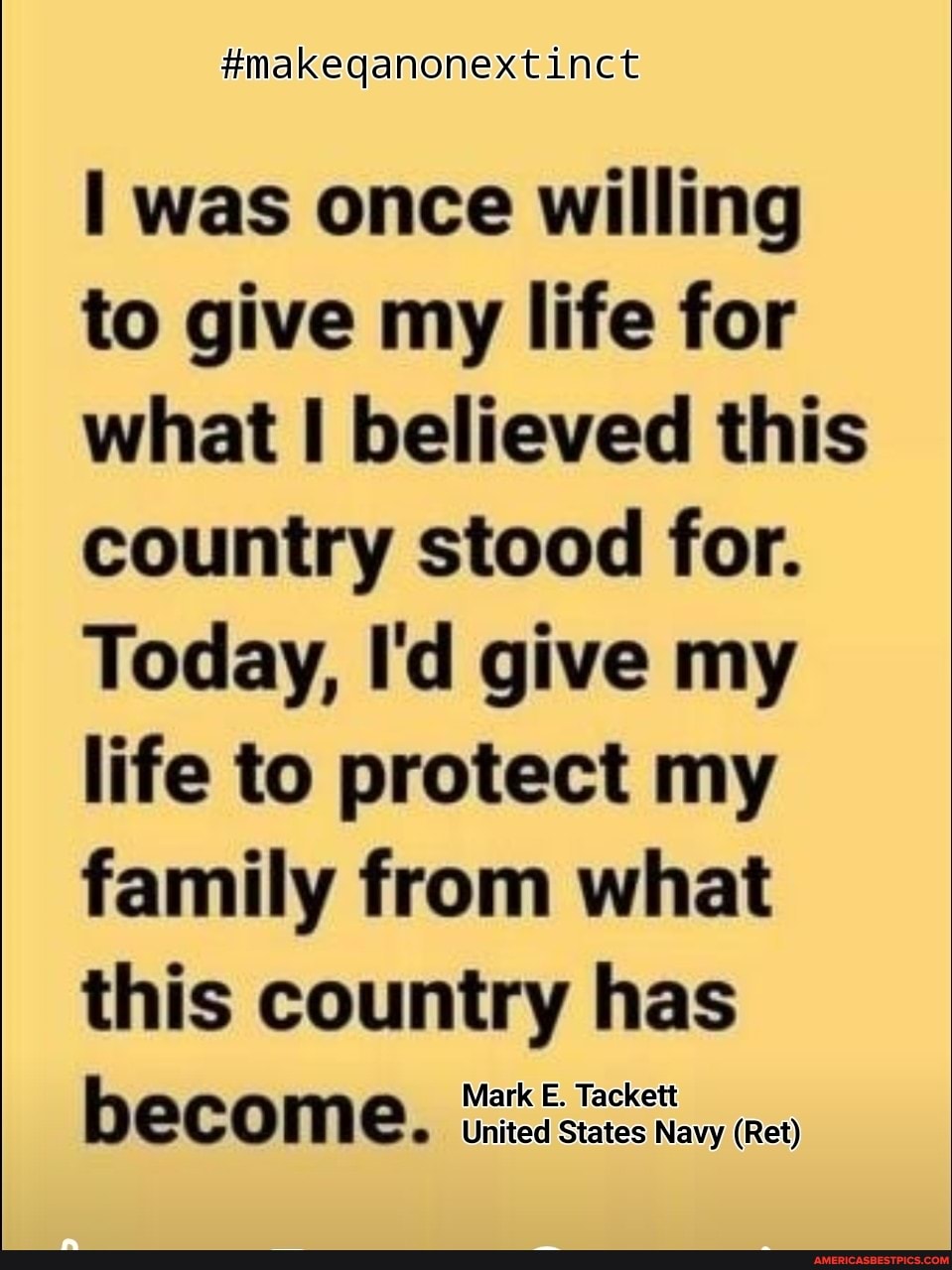 was once willing to give my life for what believed this country stood for.
Today, I'd give my life to protect my family from what this country has
DECOME. Navy