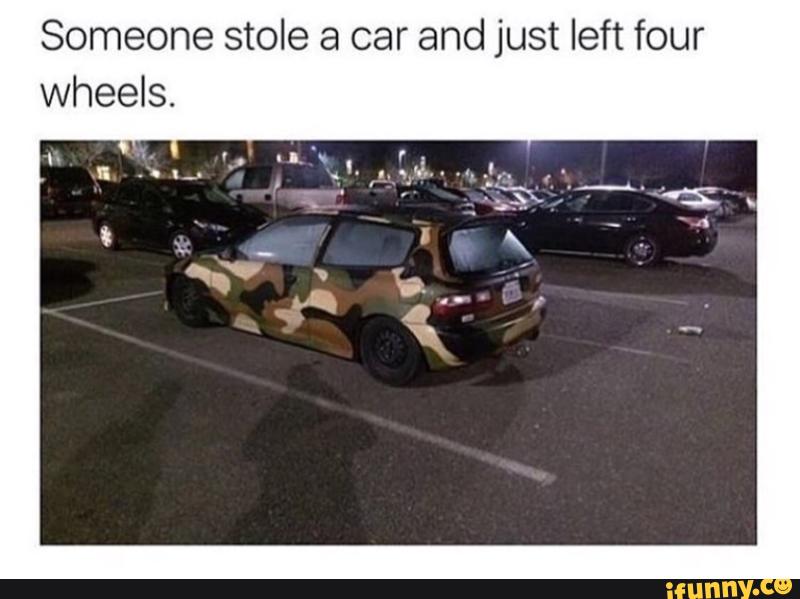 Someone stole. Someone steal your car if you leave it Unlocked.. May save your Life May steal your car your car.