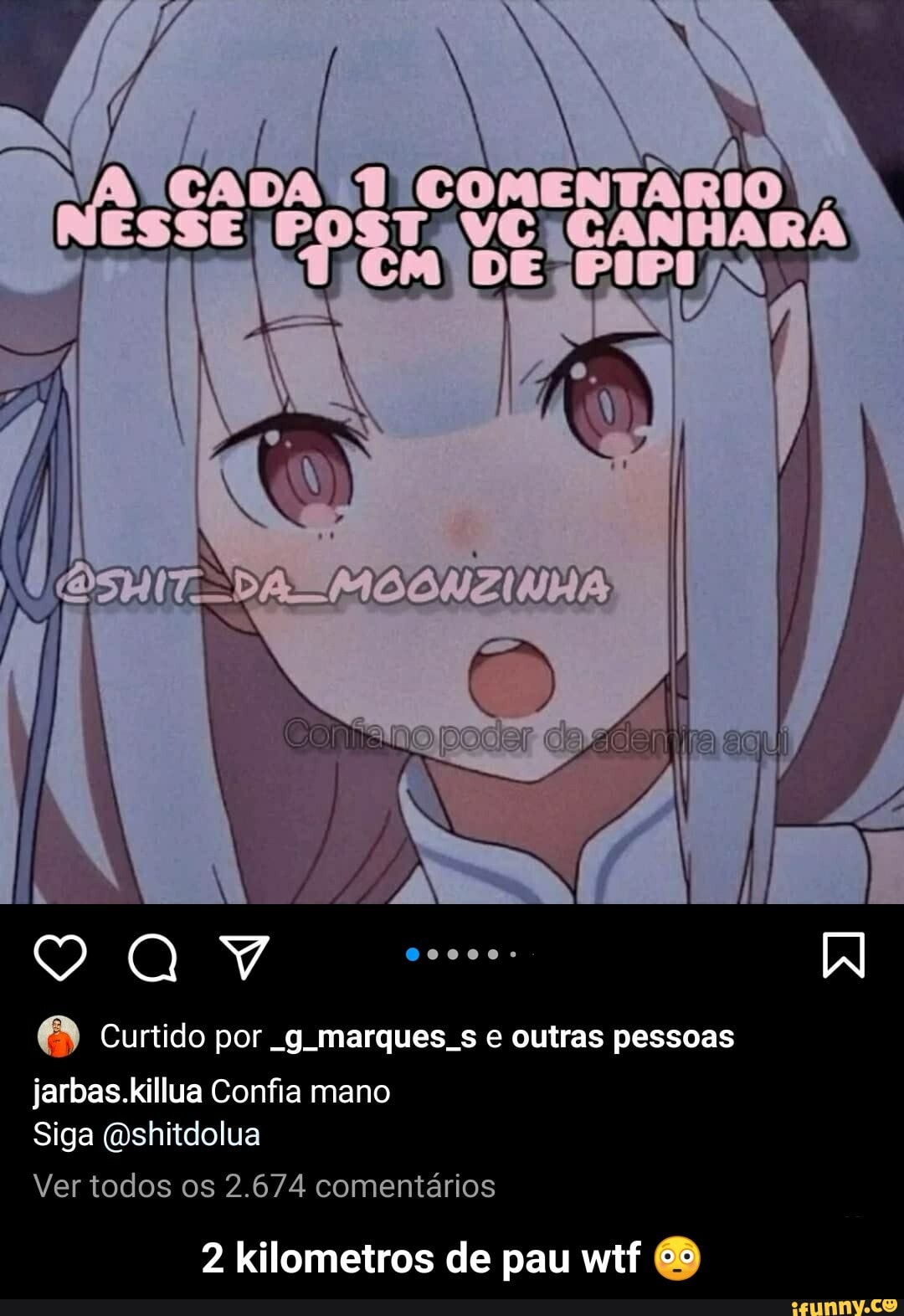 ter
AA,
QI Y
Curtido por .g margues s e outras pessoas
jarbas.killua Confia mano
Siga (Oshitdolua
Ver todos os 2.674 comentários
2 kilometros de pau wtf - 2 kilometros de pau wtf 😳