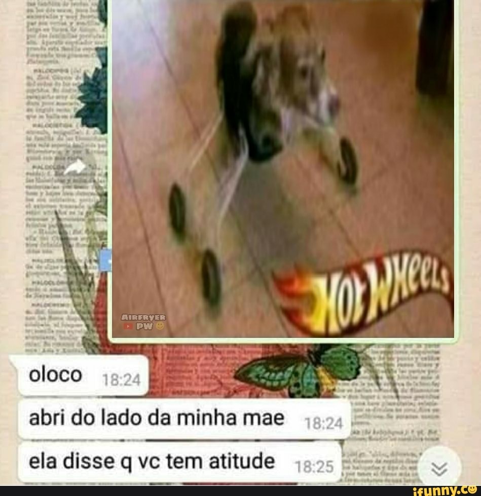 oloco 824
abri do lado da minha mae
ela disse q vc tem atitude