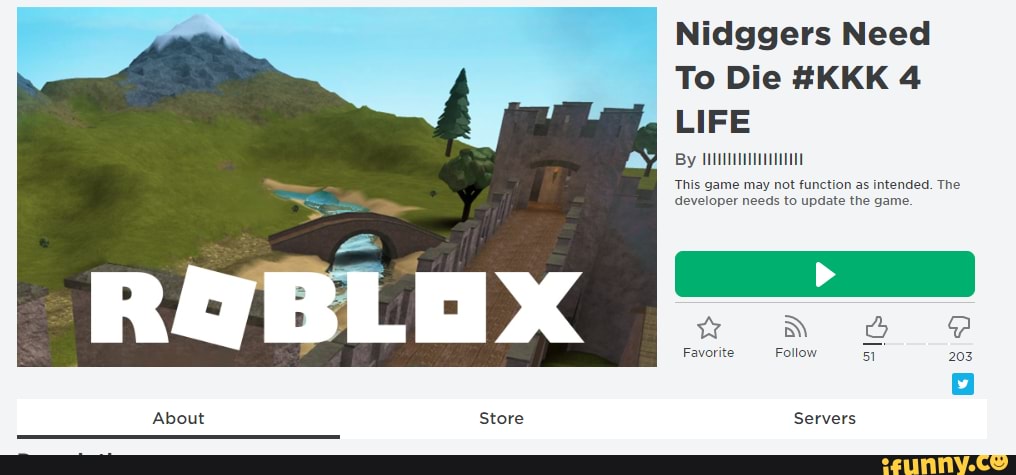 Nidggers Need To Die Kkk 4 This Game May Not Function As Intended The Developer Needs To Update The Ifunny - kkk roblox games