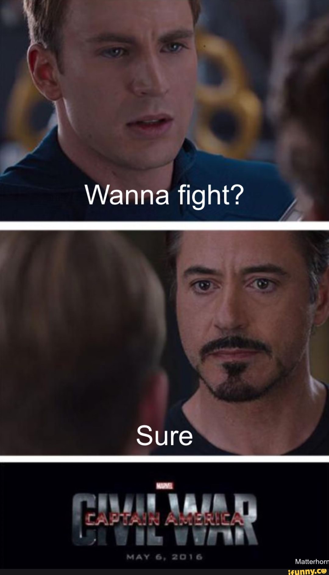 Wanna fight?
Sure
Matterhorr