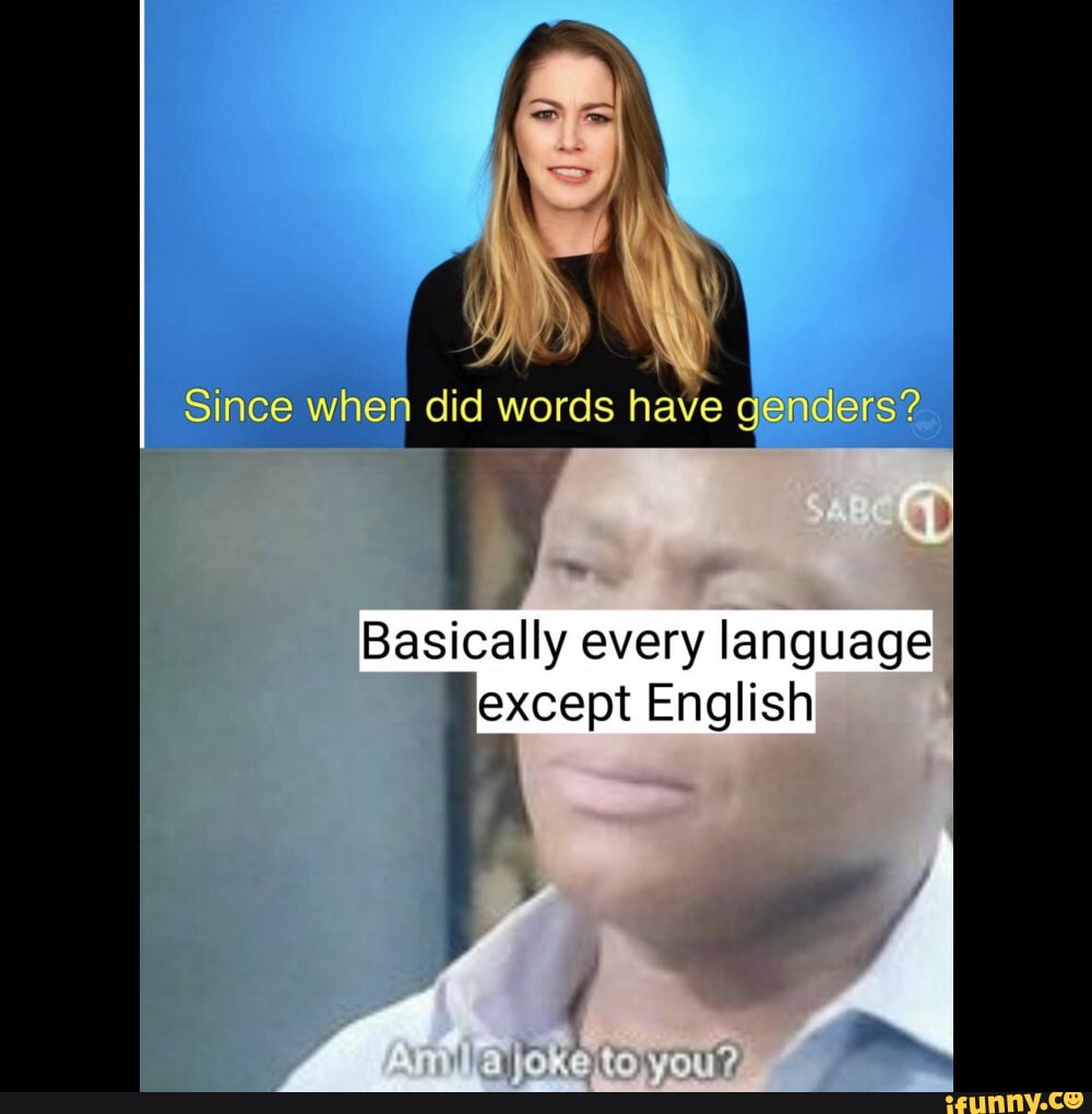 Basically every language
except English
A