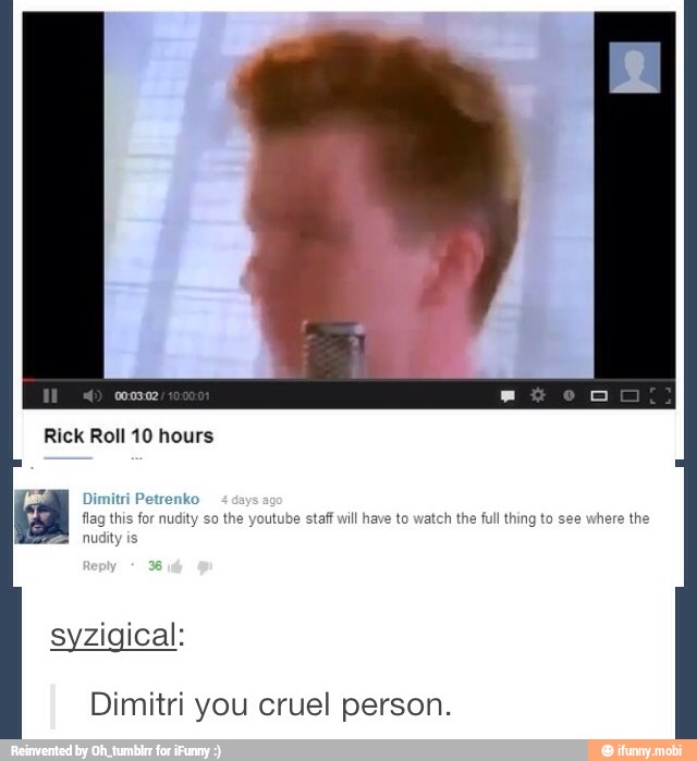 e youtube staff will have to watch the full thing to see where the
syzigical:
Dimitri you cruel person.