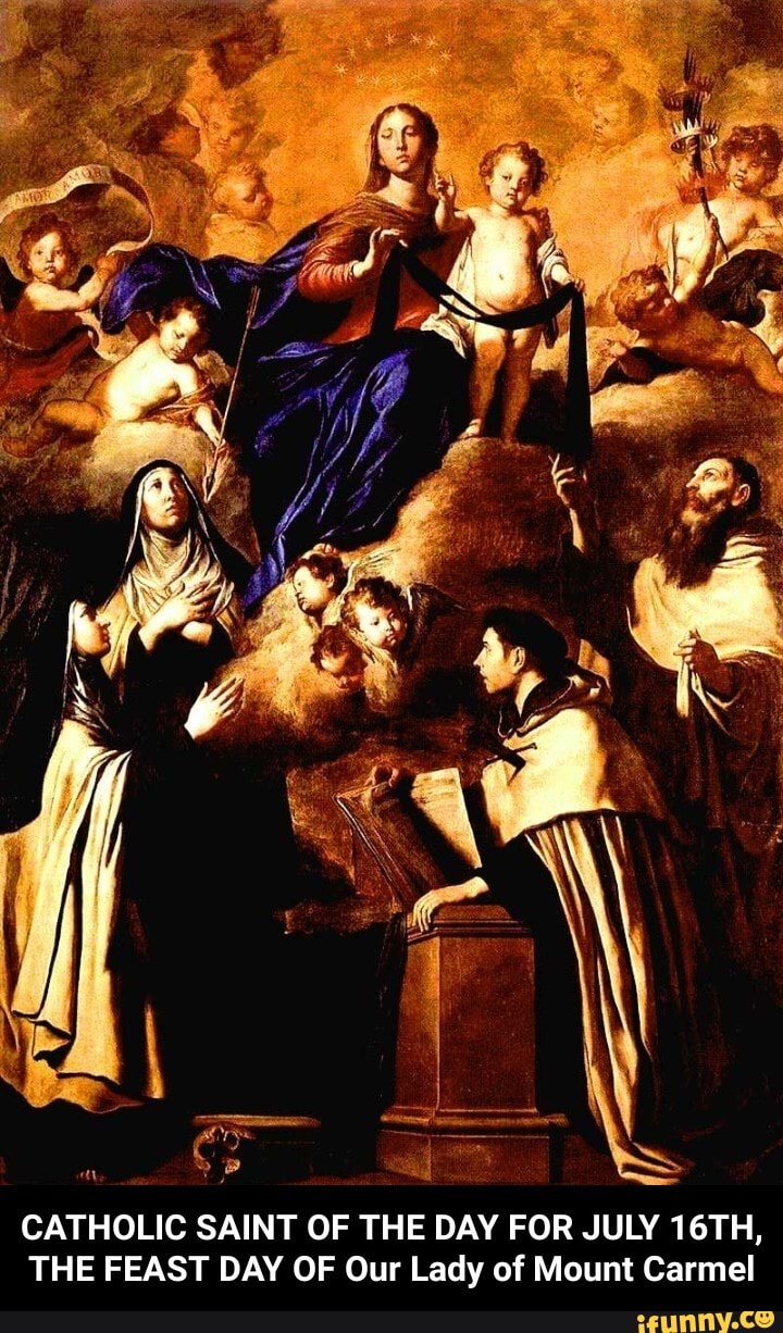 Catholic Saint Of The Day For July Th The Feast Day Of Our Lady Of Mount Carmel Catholic