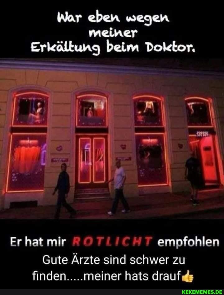 War eben wegen meiner
Erkältung beim Doktor.
Er hat mir RNTI ICH empfohlen
Gute Ärzte sind schwer zu finden... meiner hats drauf .ds