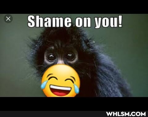 Shame on you!