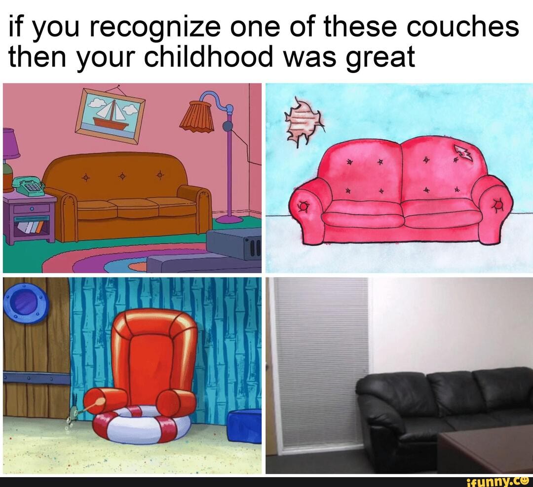 Lol a funnie if you recognize one of these couches then your