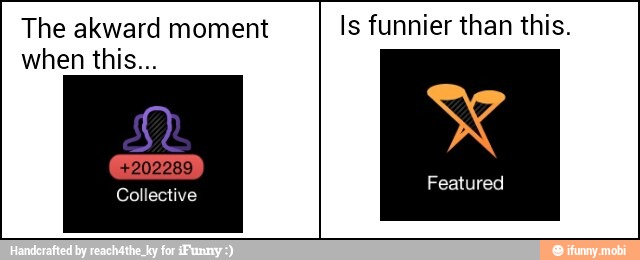 The akward moment
Is funnier than this.