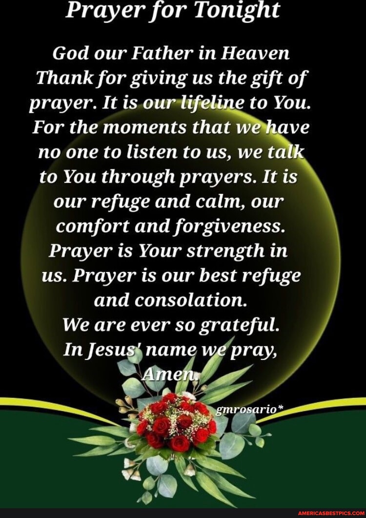 Prayer for Tonight God our Father in Heaven Thank for giving us the ...