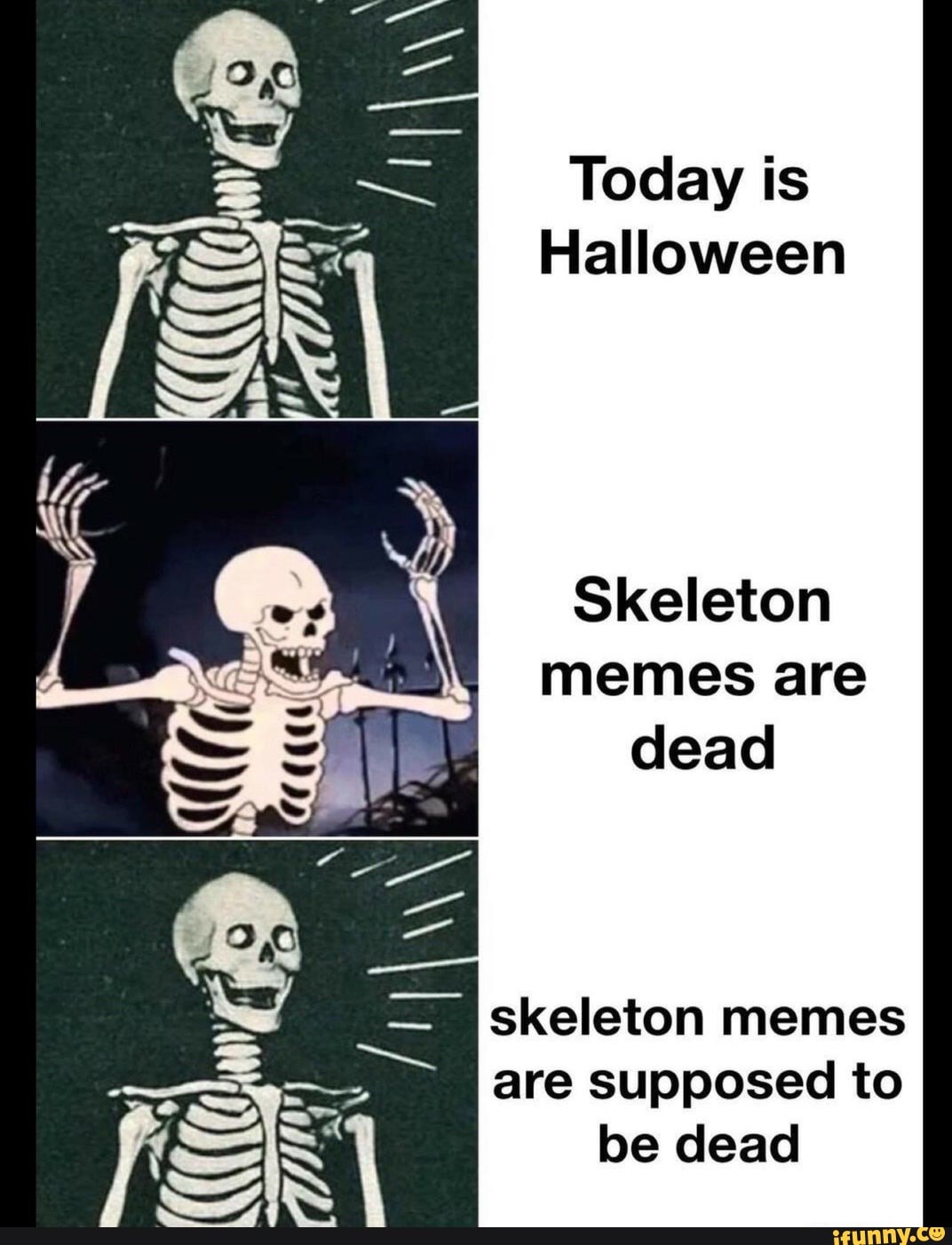 Pe Today is Halloween Skeleton memes are dead skeleton memes are ...