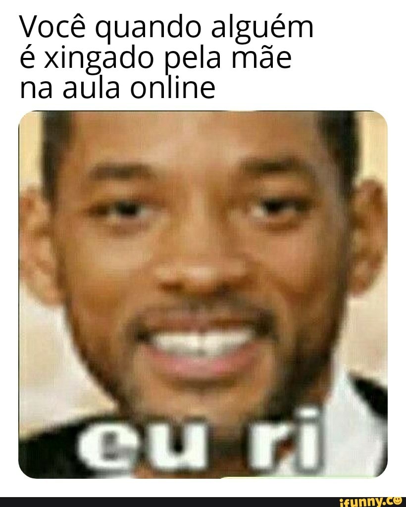 Você quando alguém é xingado pela mãe na aula online