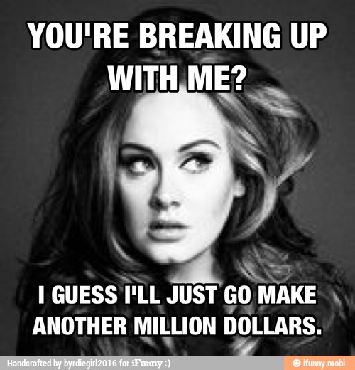 YOU'RE BREAKING UP
2 WITH ME? Eq
x
ANOTHER MILLION DOLLARS.
