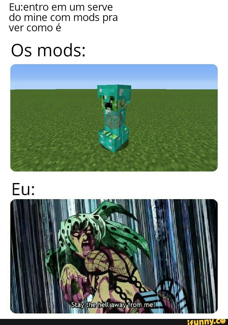 Eu:entro em um serve
do mine com mods pra
ver como é
Os mods: