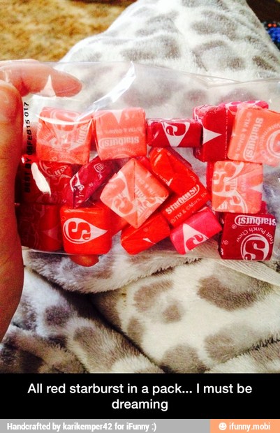 All red starburst in a pack... I must be
dreaming - All red starburst in a pack... I must be dreaming