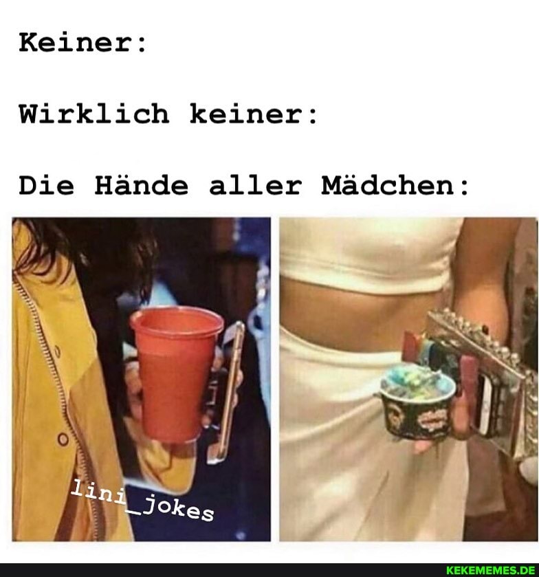 Keiner:
Wirklich keiner:
Die Hände aller Mädchen: