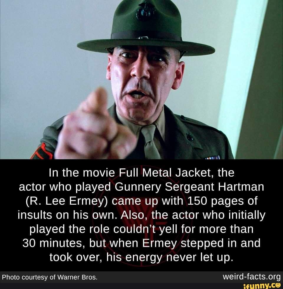 In the movie Full Metal Jacket, the actor who played Gunnery Sergeant  Hartman (R. Lee Ermey)