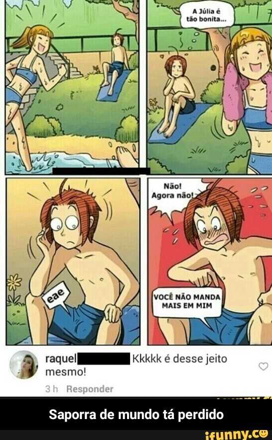 [VOCÊ NÃO MANDA
MAIS EM MIM
Saporra de mundo tá perdido - Saporra de mundo tá perdido