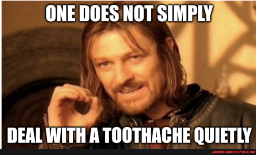 Toothache memes. Best Collection of funny Toothache pictures on America's  best pics and videos