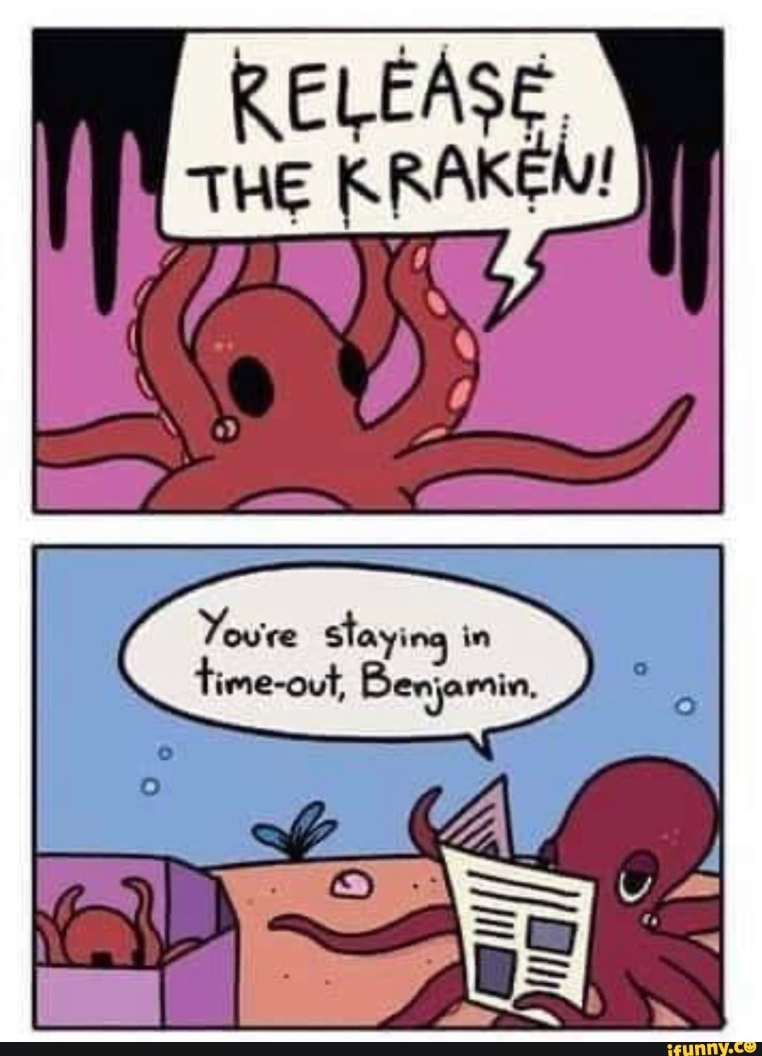 RELEASE. THE KRAKEM! You're sta in time-out Benjamin. - iFunny