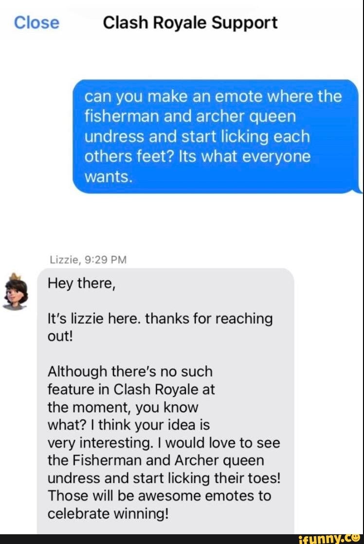 Close Clash Royale Support can you make an emote where the fisherman and archer  queen undress