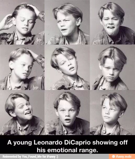 Pine ame bot PPB
A young Leonardo DiCaprio showing off
his emotional range.