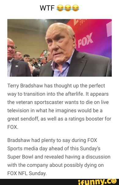 Terry Bradshaw wants to die on live TV for ratings