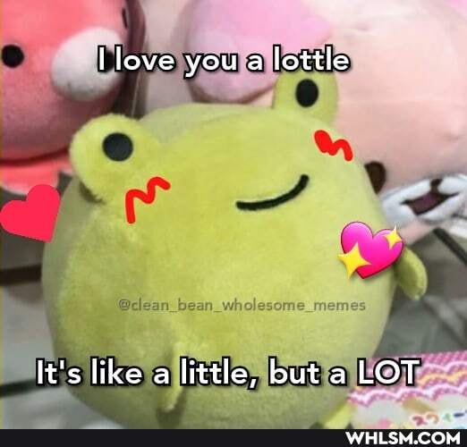 love you a lottle
It's like a little, but a LOT