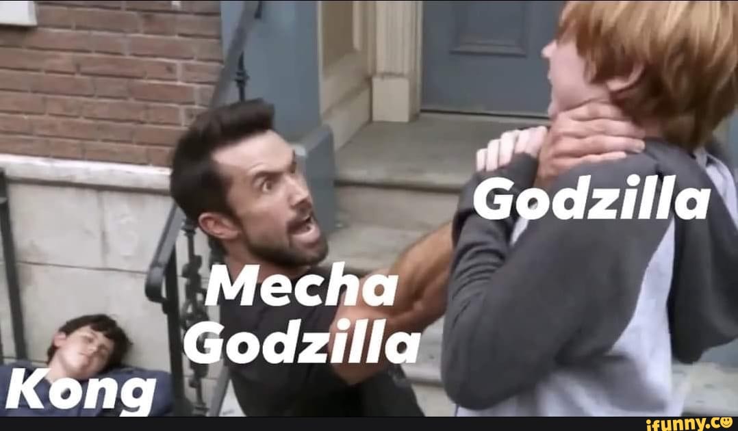 Godzilla
Mecha
Godzilla
Kong