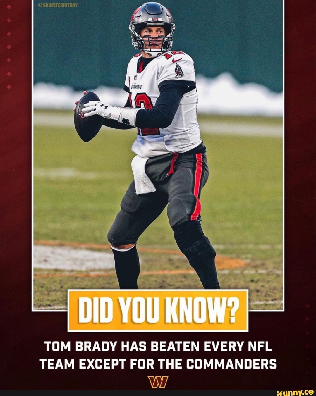 SKINSTERRITORY DID YOU KNOW? TOM BRADY HAS BEATEN EVERY NFL TEAM EXCEPT FOR  THE COMMANDERS - iFunny Brazil