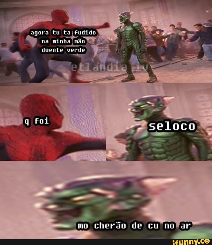 agora tu ta fudido na minha não
doente verde
mo cherão de cu notar