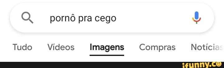OQ, pornô pra cego
Tudo Vídeos Imagens Compras Notícias