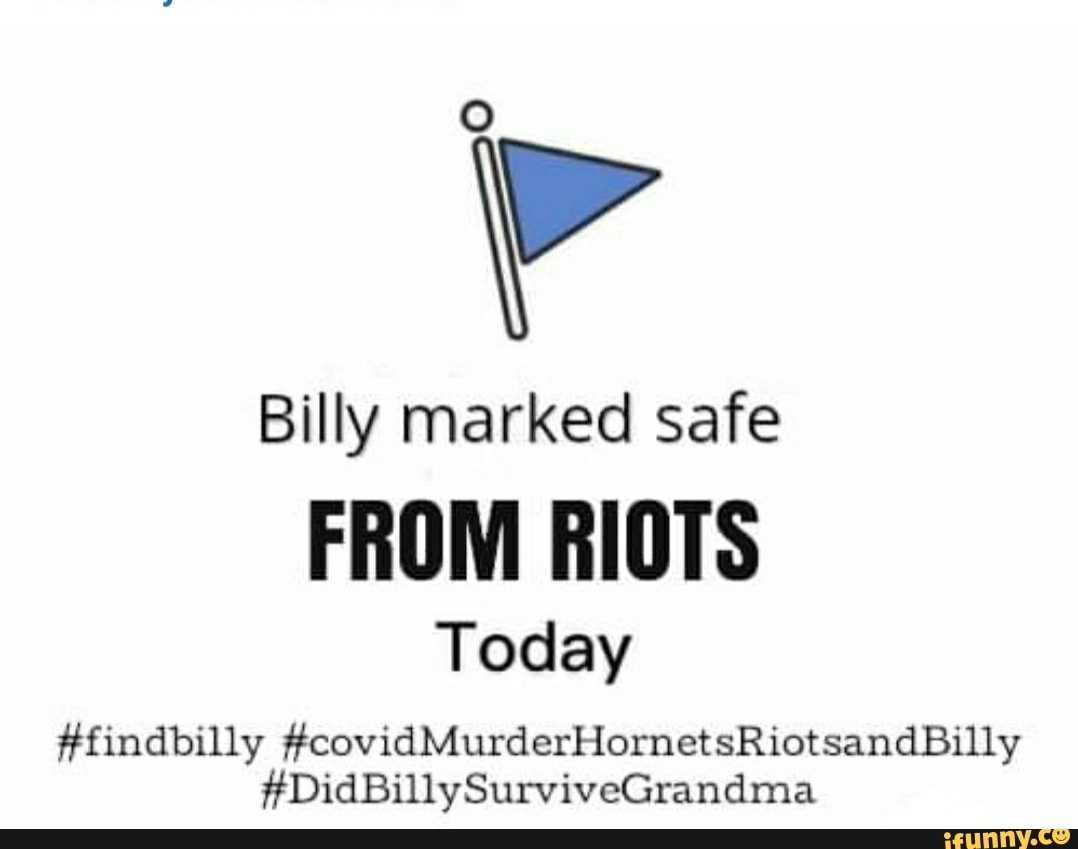 billy-marked-safe-from-riots-today-ifunny