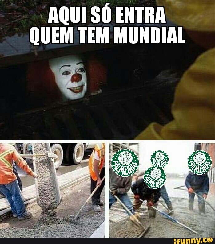 "AQUI SÓ ENTRA
QUEM TEM MUNDIAL