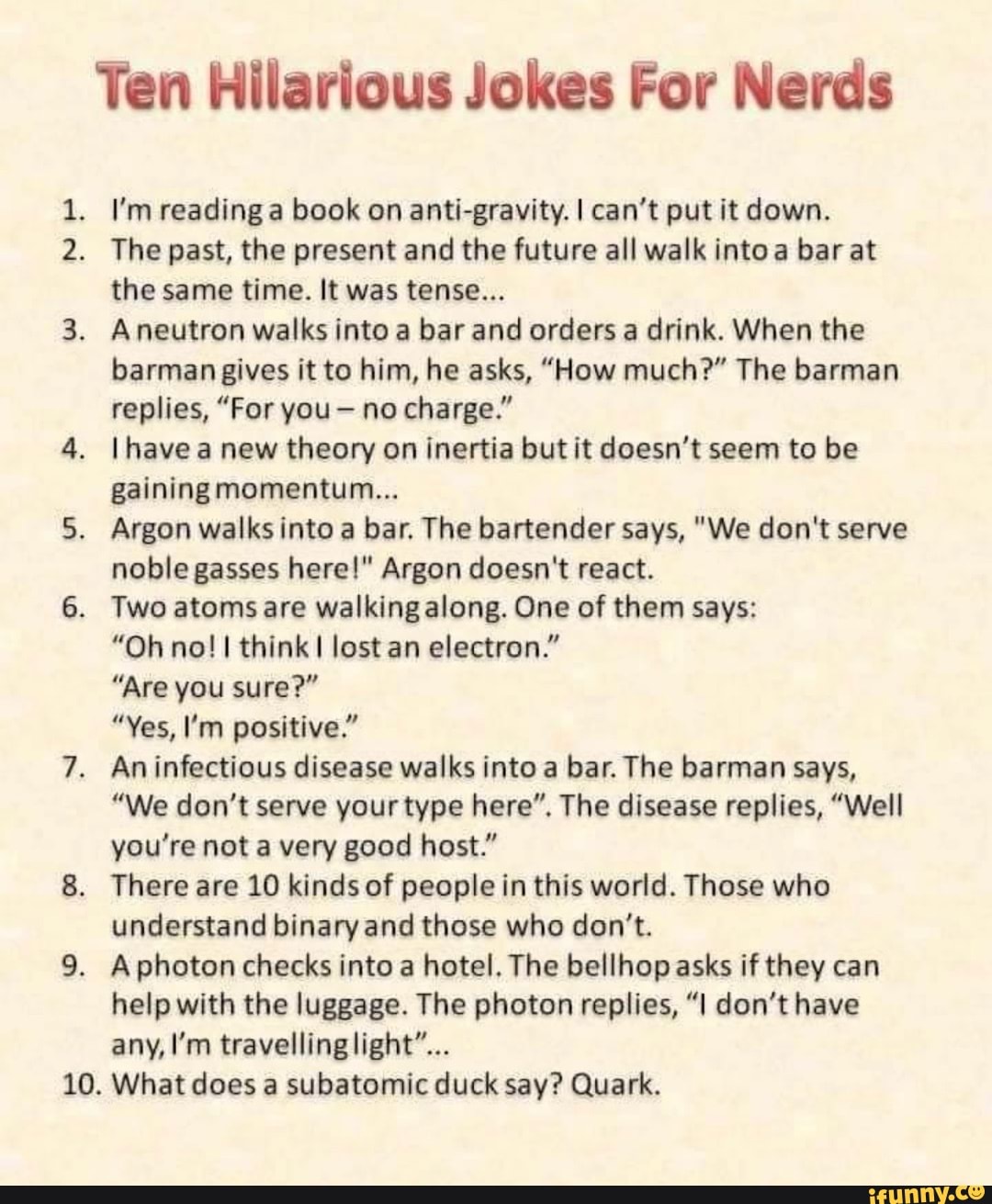 Ten Hilarious Jokes For Nerds . I'm a book on antigravity. I can't put