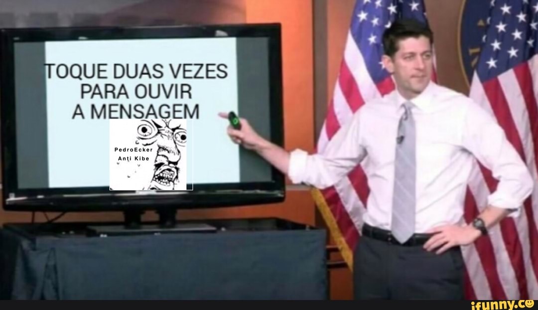OQUE DUAS VEZES
PARA OUVIR
A MENSAGEM