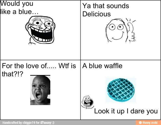 Would you
Ya that sounds
Delicious
For the love of.
US PAN o ISA Tic)
Look it up I dare you